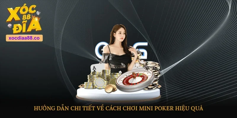 Hướng dẫn chi tiết về cách chơi Mini Poker hiệu quả