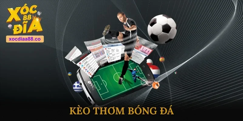 Kèo Thơm Bóng Đá - Tìm Kiếm Kèo Ngon Với Tỷ Lệ Thắng Cao