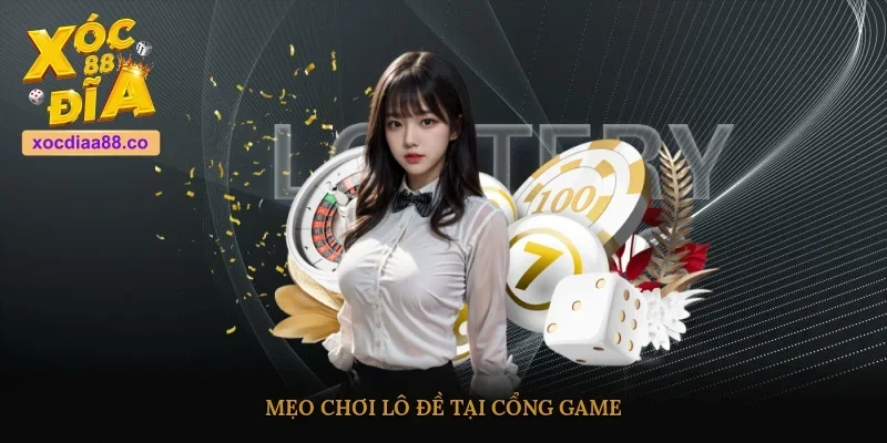 Mẹo chơi lô đề tại cổng game 